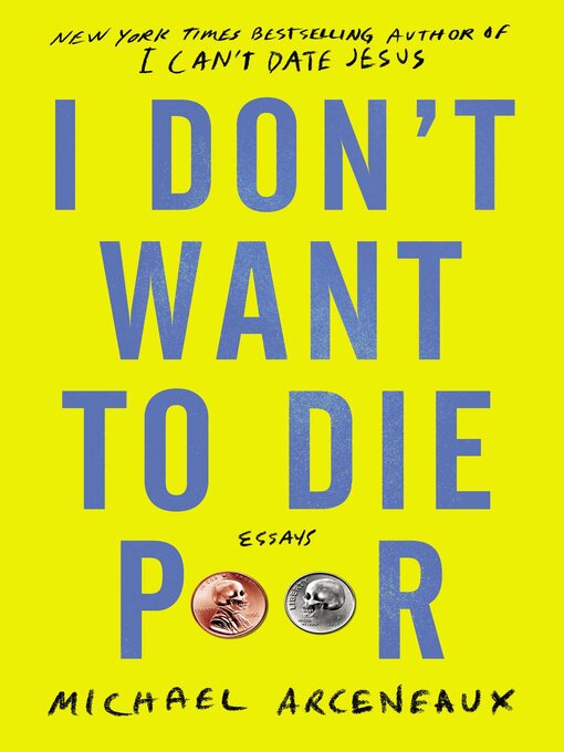 Title details for I Don't Want to Die Poor by Michael Arceneaux - Available